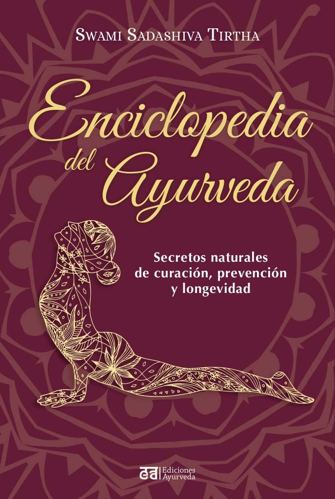 Enciclopedia del ayurveda: Secretos naturales de curación, prevención y longevidad
