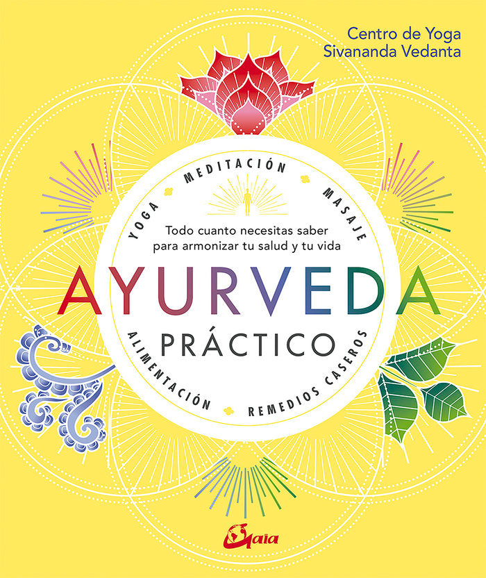 Ayurveda práctico: todo lo que necesitas saber para armonizar tu salud y tu vida